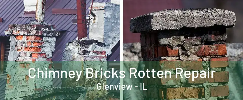 Chimney Bricks Rotten Repair Glenview - IL