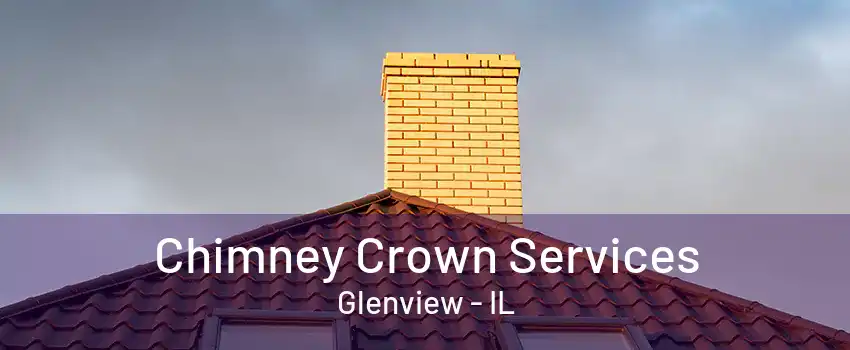 Chimney Crown Services Glenview - IL