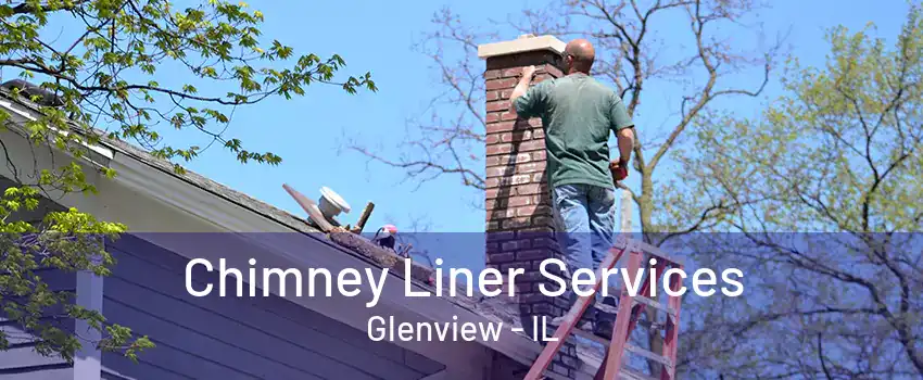 Chimney Liner Services Glenview - IL