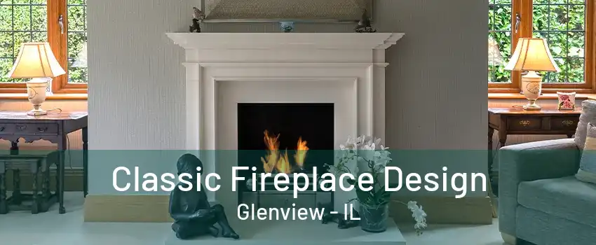 Classic Fireplace Design Glenview - IL