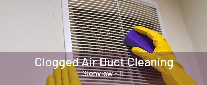 Clogged Air Duct Cleaning Glenview - IL