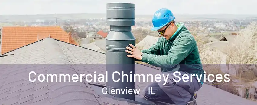 Commercial Chimney Services Glenview - IL