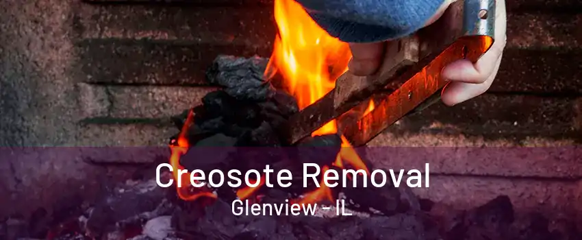 Creosote Removal Glenview - IL