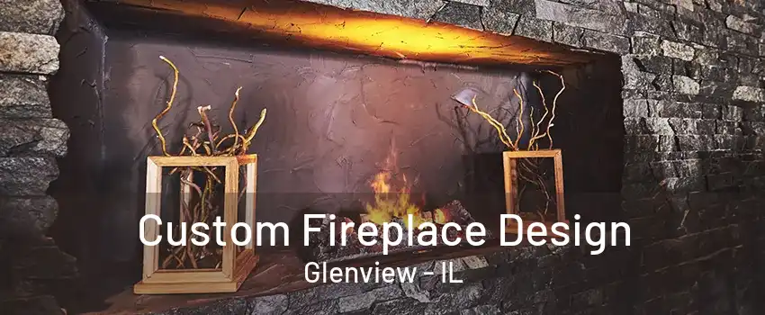 Custom Fireplace Design Glenview - IL