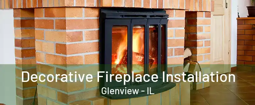 Decorative Fireplace Installation Glenview - IL