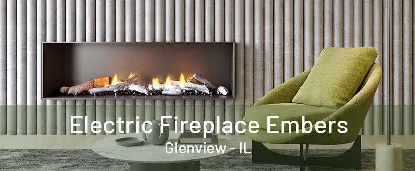 Electric Fireplace Embers Glenview - IL