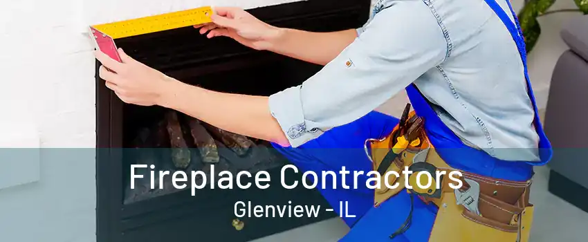 Fireplace Contractors Glenview - IL