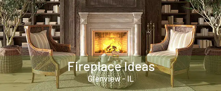 Fireplace Ideas Glenview - IL