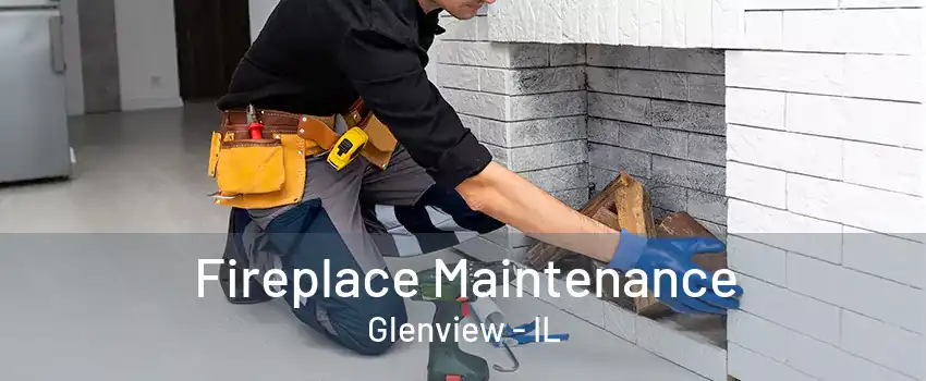 Fireplace Maintenance Glenview - IL