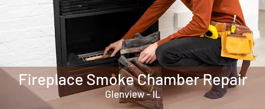 Fireplace Smoke Chamber Repair Glenview - IL