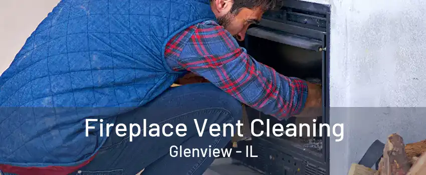 Fireplace Vent Cleaning Glenview - IL