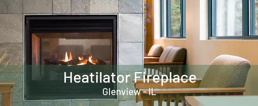 Heatilator Fireplace Glenview - IL