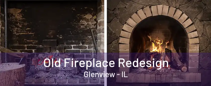 Old Fireplace Redesign Glenview - IL