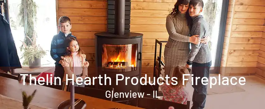 Thelin Hearth Products Fireplace Glenview - IL