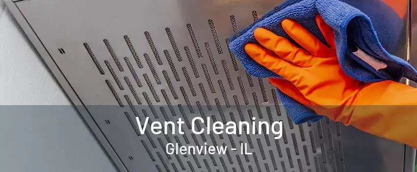 Vent Cleaning Glenview - IL