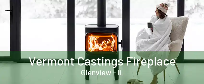 Vermont Castings Fireplace Glenview - IL